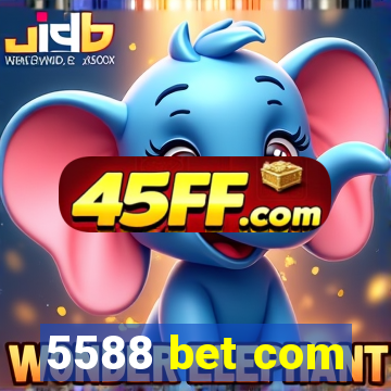 5588 bet com